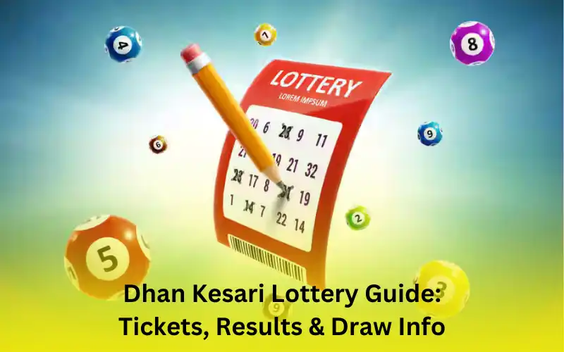 Dhan Kesari Lottery Guide: Tickets, Results & Draw Info